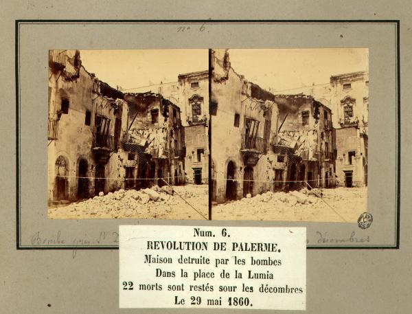 Spedizione dei Mille - Rivoluzione di Palermo - Piazza della Lumia - Casa distrutta dalle bombe