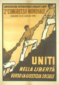 2° Congresso Mondiale - Milano, Luglio 1951 - Confederazione Internazionale Sindacati Liberi Uniti nella Libertà verso la Giustizia Sociale